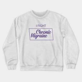 Chronic migraine - I fight chronic migraine Crewneck Sweatshirt